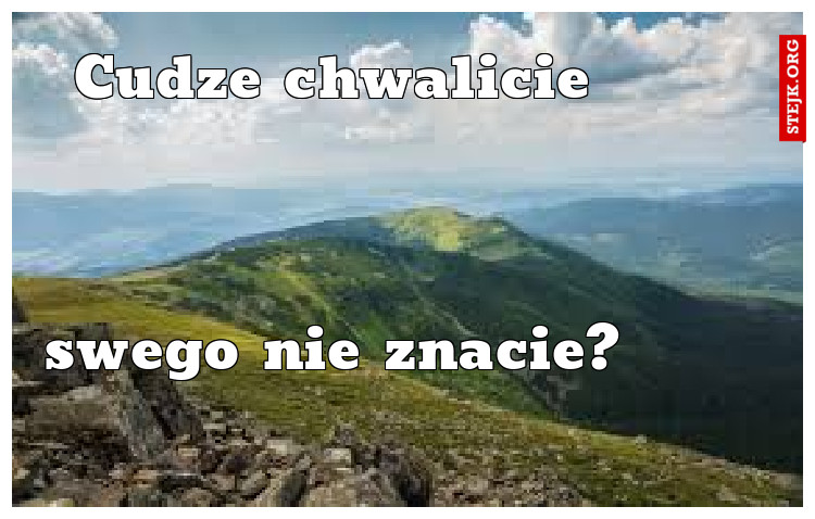 Cudze chwalicie