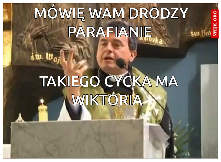 Mówię wam drodzy parafianie 