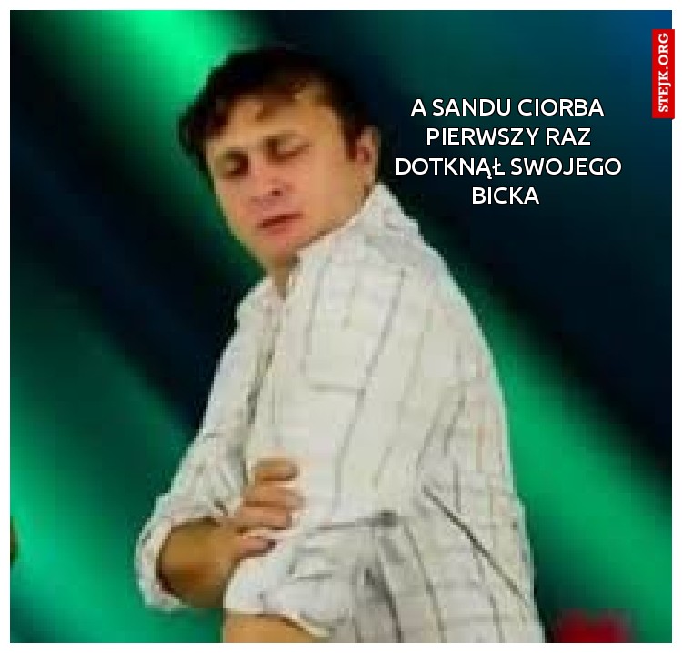 A Sandu Ciorba pierwszy raz dotknął swojego bicka 