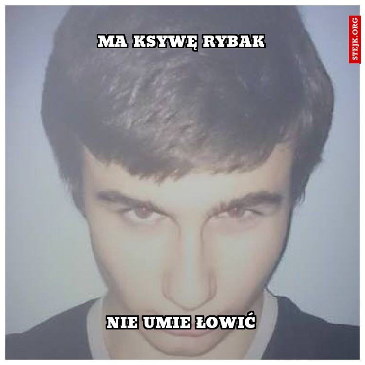 Ma ksywę rybak