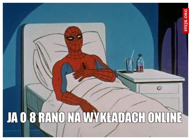 ja o 8 rano na wykładach online