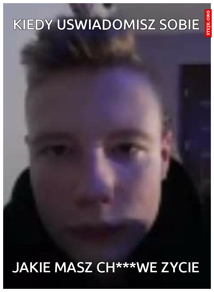 Kiedy uswiadomisz sobie