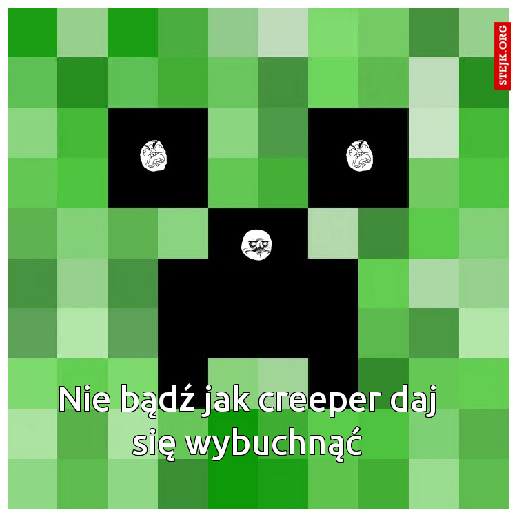 Nie bądź jak creeper daj się wybuchnąć