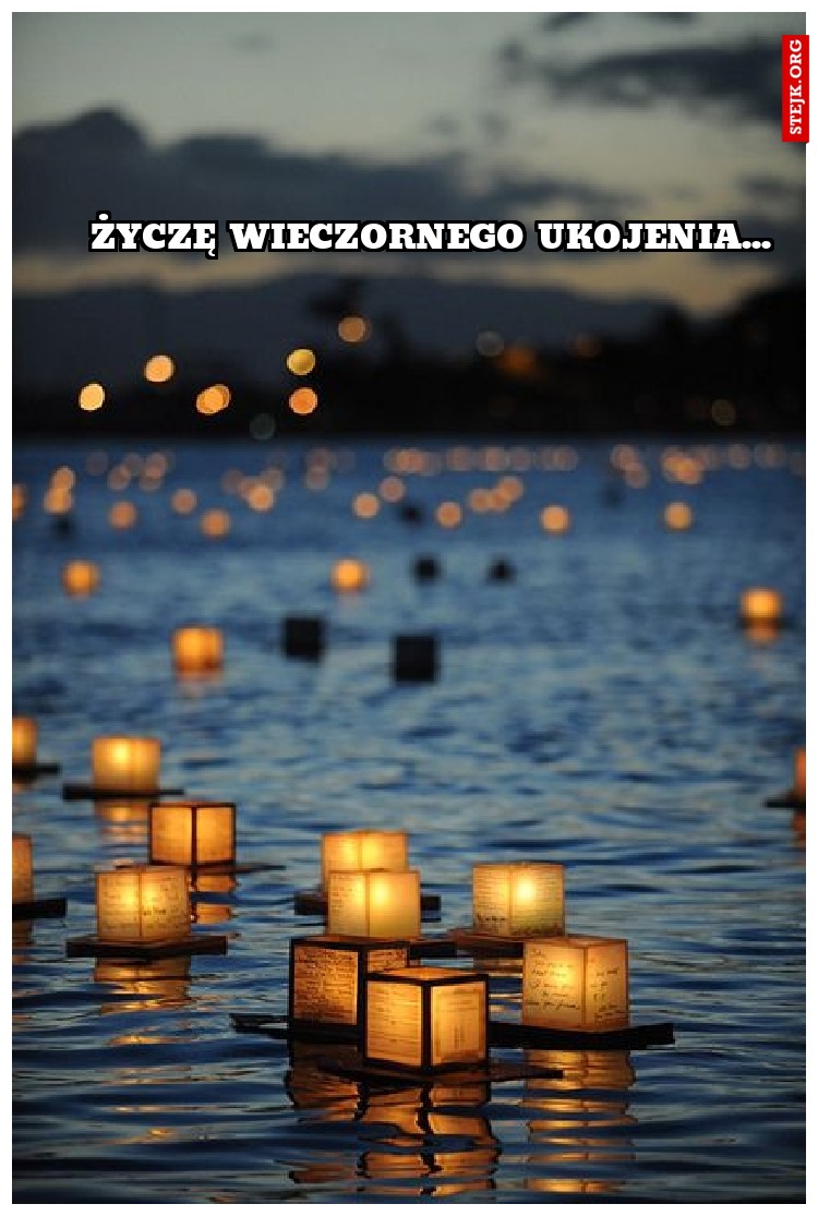 Życzę wieczornego ukojenia...
