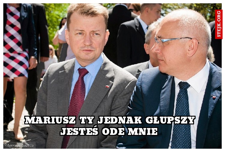Mariusz Ty jednak głupszy jesteś ode mnie 