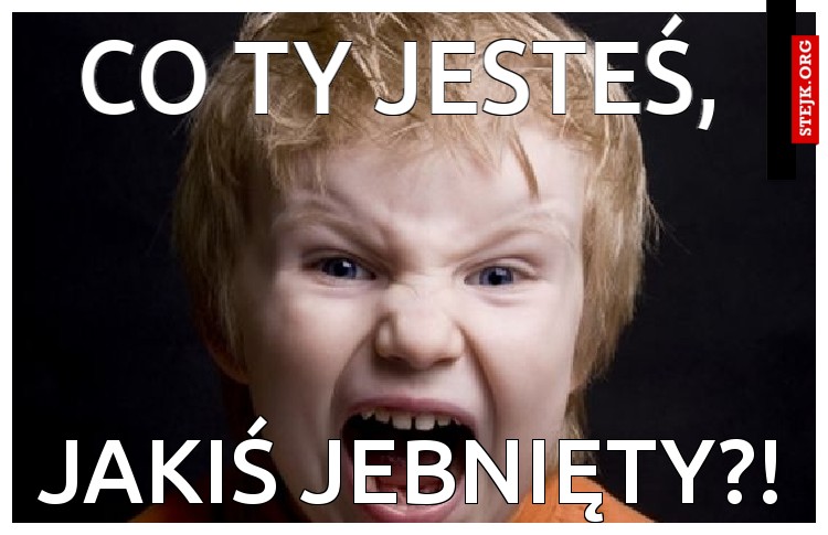 CO TY JESTEŚ,