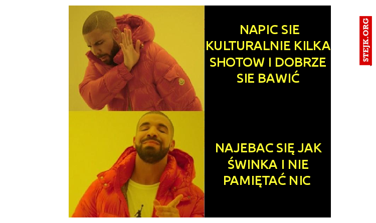  napic sie kulturalnie kilka shotow i dobrze sie bawić
