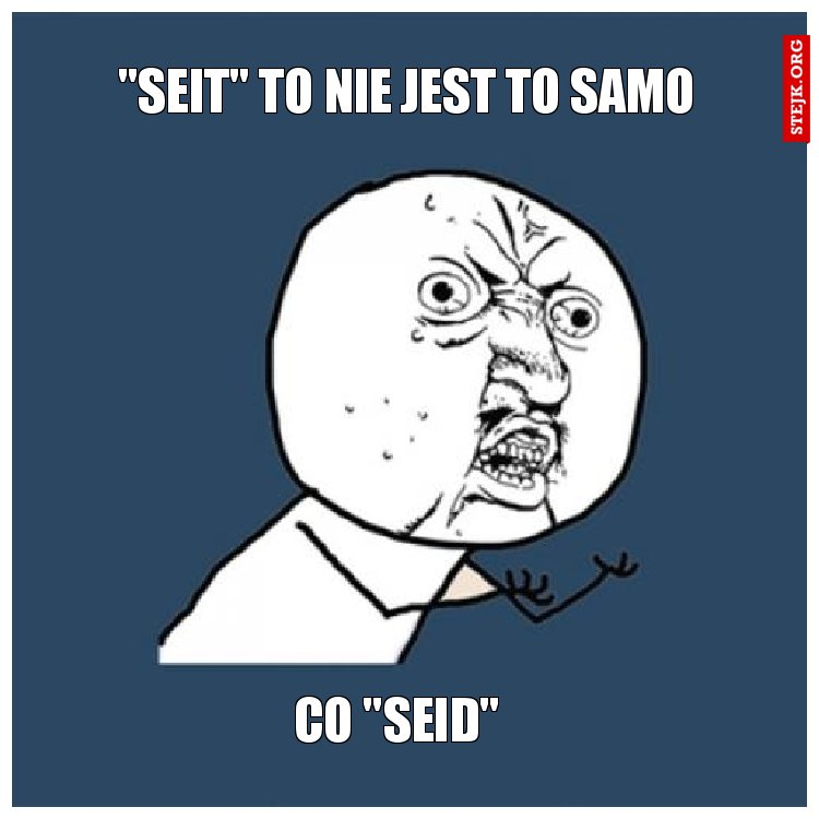 "seit" To nie jest to samo