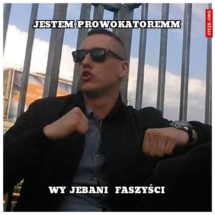JESTEM PROWOKATOREMM