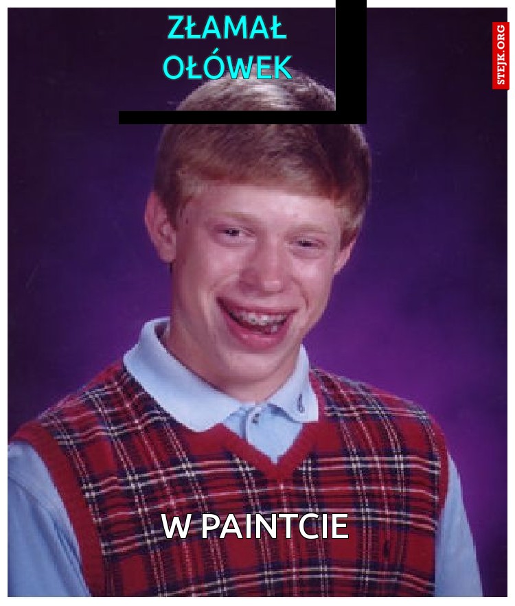 ZŁAMAŁ OŁÓWEK