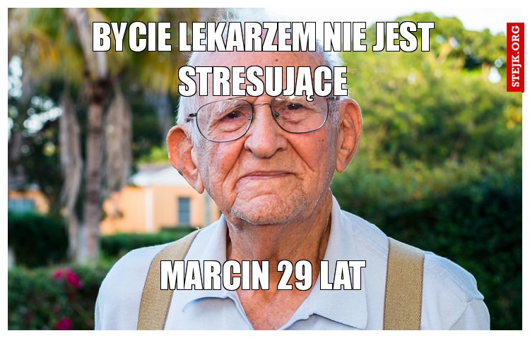 Bycie lekarzem nie jest stresujące