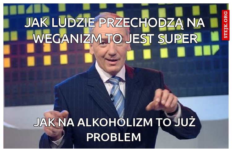 jak ludzie przechodzą na weganizm to jest super
