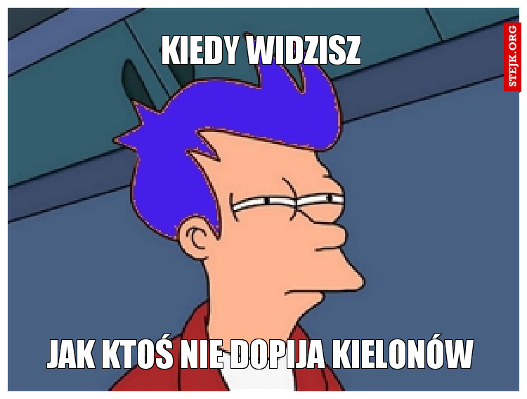 Kiedy widzisz