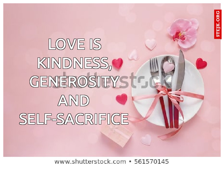 love is kindness, generosity and self-sacrifice