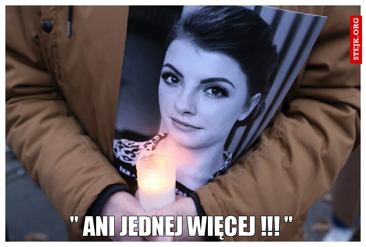" ani jednej więcej !!! "