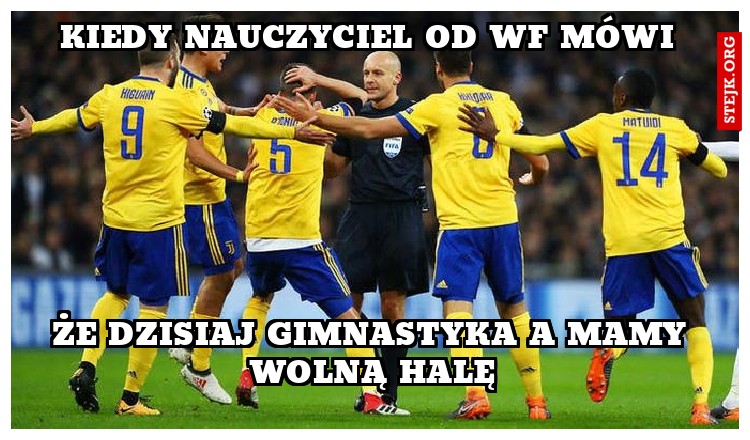 KIEDY NAUCZYCIEL OD WF MÓWI