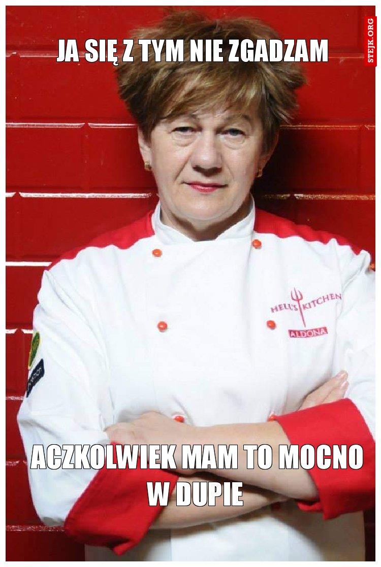 JA SIĘ Z TYM NIE ZGADZAM 