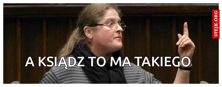 A ksiądz to ma takiego 
