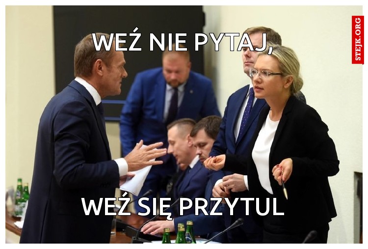 weź nie pytaj,