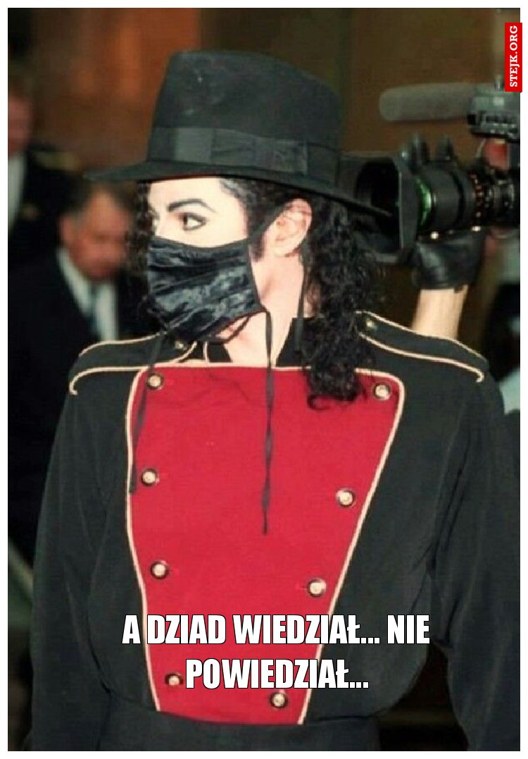 A dziad wiedział... nie powiedział...