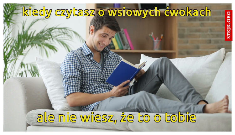 kiedy czytasz o wsiowych ćwokach
