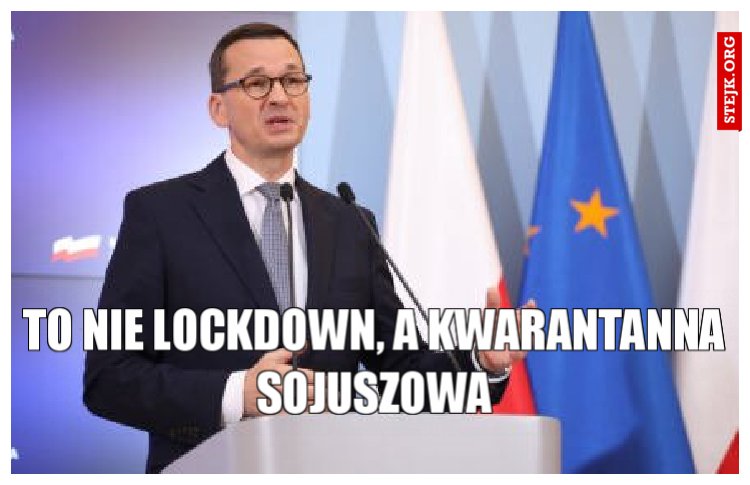 To nie lockdown, a kwarantanna sojuszowa