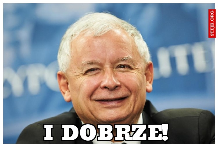 I DOBRZE!
