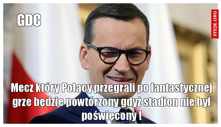 Mecz który Polacy przegrali po fantastycznej grze będzie powtórzony gdyż stadion nie był poświęcony !