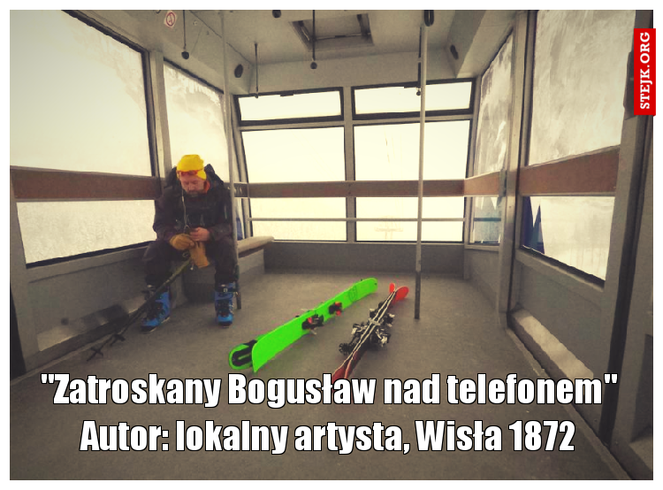 "Zatroskany Bogusław nad telefonem" Autor: lokalny artysta, Wisła 1872