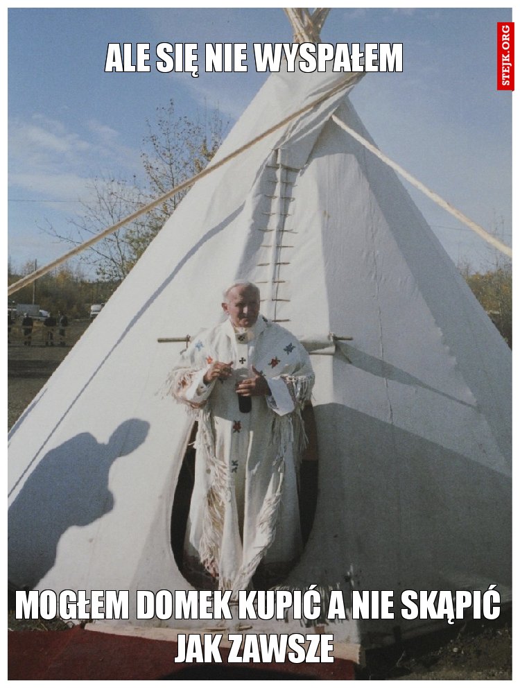 ALE SIĘ NIE WYSPAŁEM 