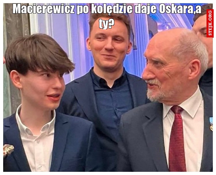 Macierewicz po kolędzie daje Oskara,a ty?