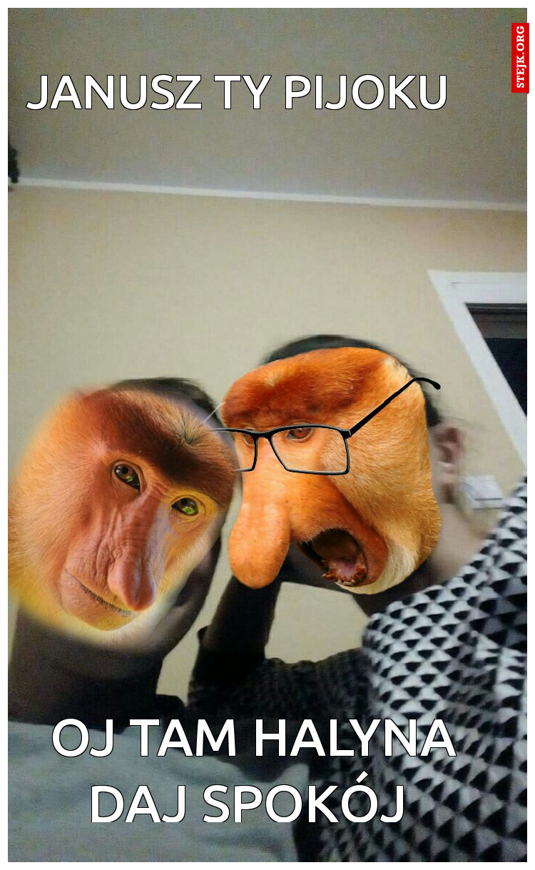 Janusz ty pijaku 