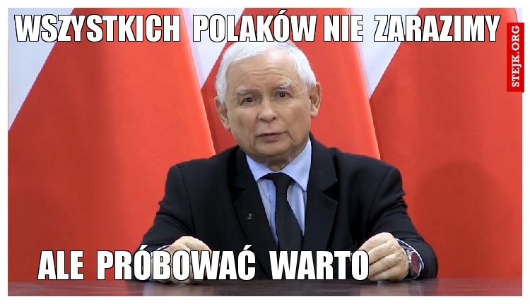wszystkich  polaków nie  zarazimy