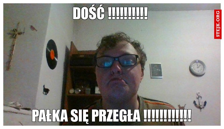 dość !!!!!!!!!!