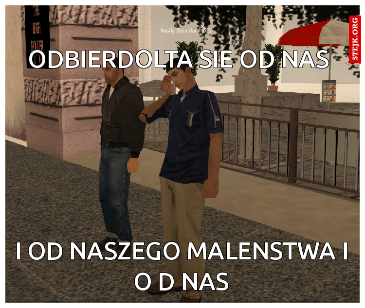 Odbierdolta sie od nas 