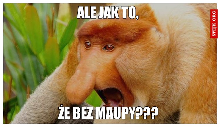 Ale jak to,