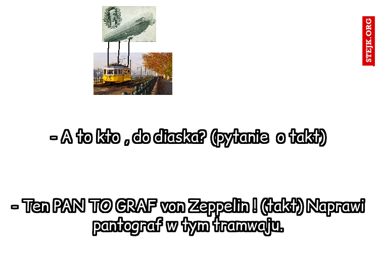 - Ten PAN TO GRAF von Zeppelin ! (takt) Naprawi pantograf w tym tramwaju.