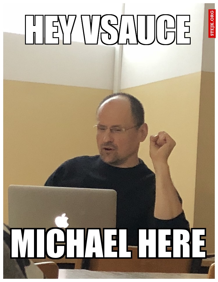 Hey Vsauce