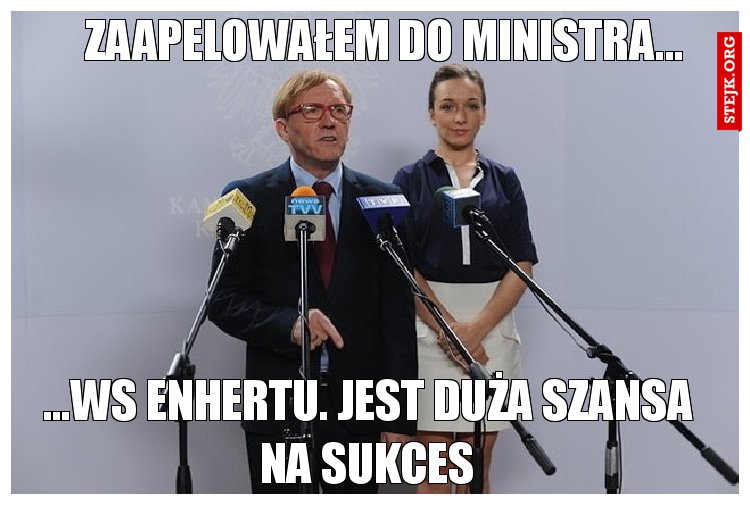 Zaapelowałem ministra...