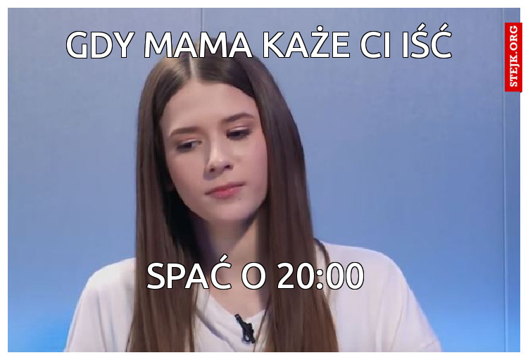 Gdy mama każe ci iść 