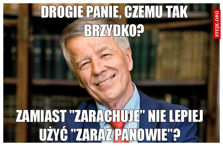 Drogie Panie, czemu tak brzydko?