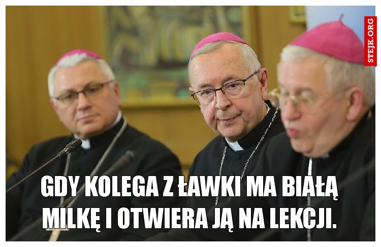 Gdy kolega z ławki ma białą Milkę i otwiera ją na lekcji.