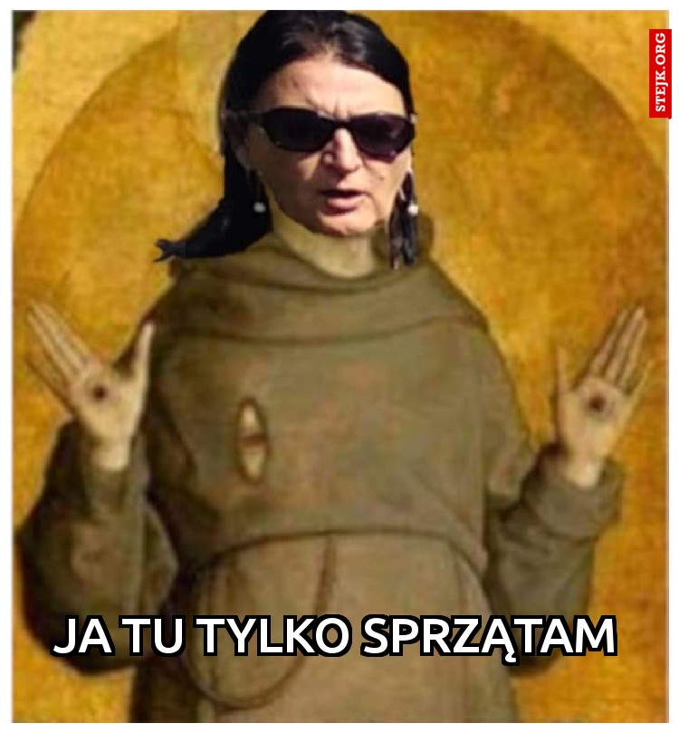 Ja tu tylko sprzątam