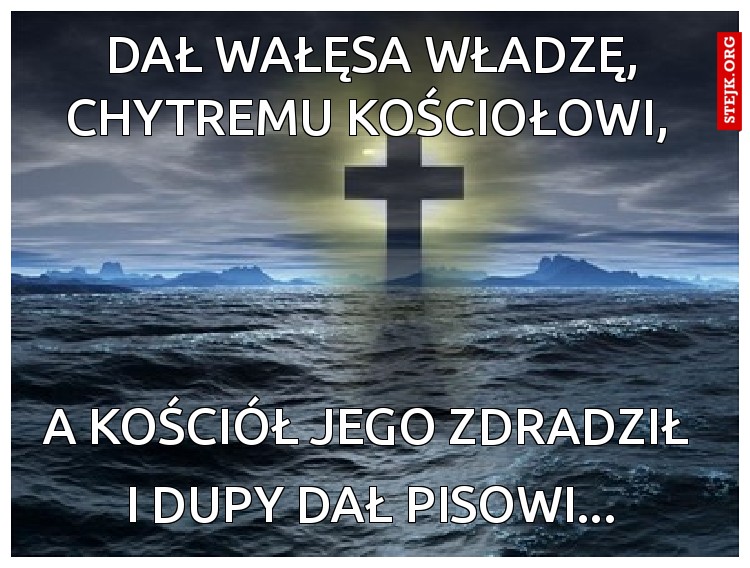 Dał Wałęsa władzę, chytremu Kościołowi, 