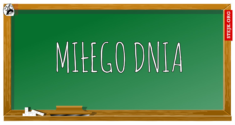Miłego dnia