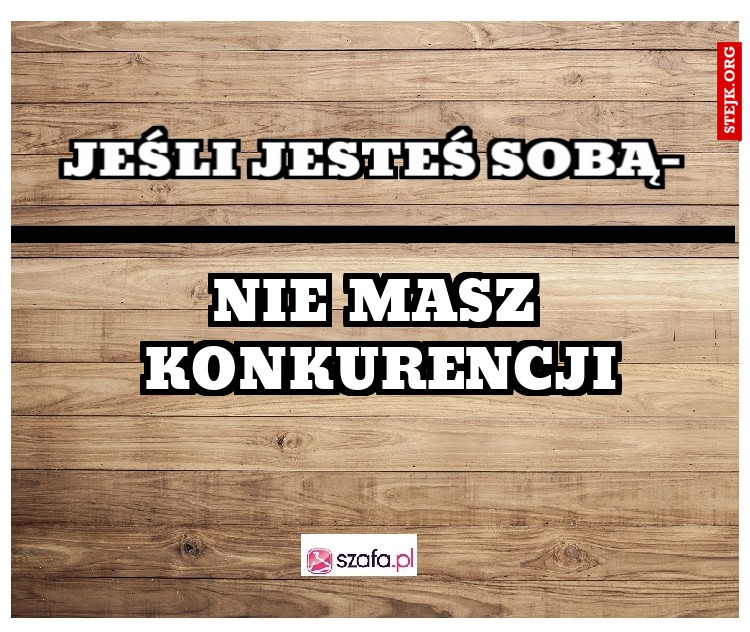 Jeśli jesteś sobą-