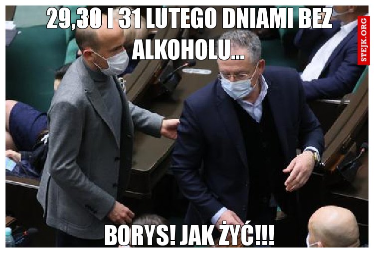 29,30 I 31 lutego dniami bez alkoholu...