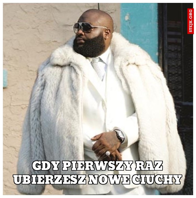 Gdy pierwszy raz ubierzesz nowe ciuchy