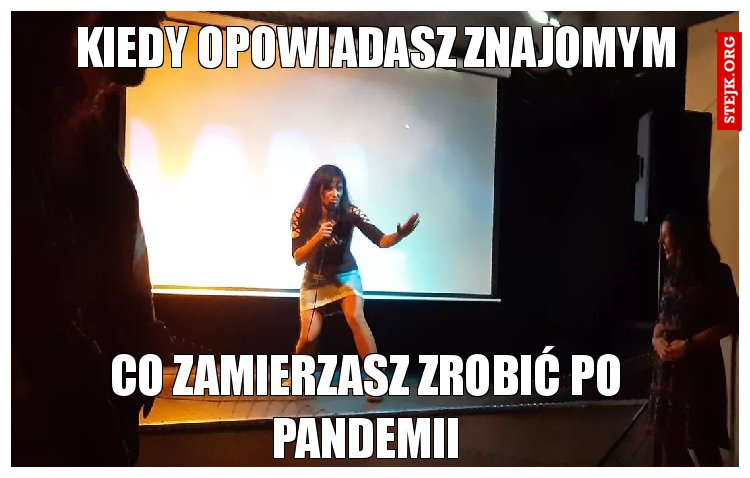 Kiedy opowiadasz znajomym