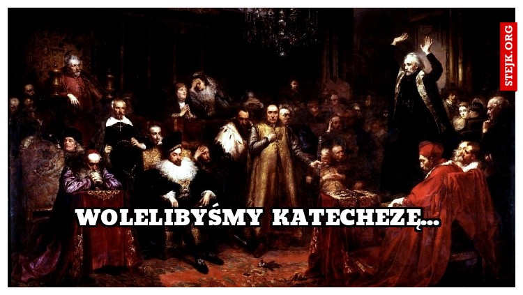 Wolelibyśmy katechezę...